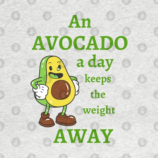 An Avocado A Day Keeps The Weight Away by DesignMore21
